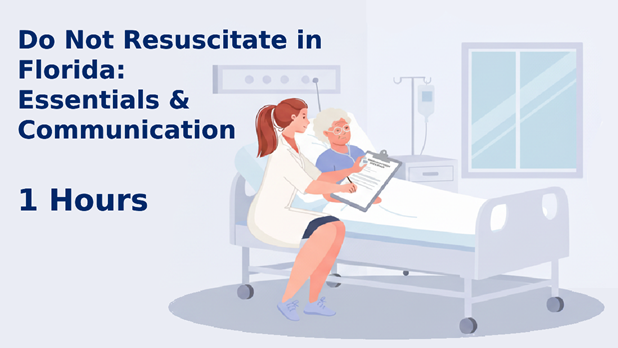 CEU course for healthcare professionals - Do Not Resuscitate in Florida: Essentials & Communication