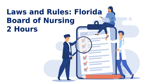 CEU course for healthcare professionals - Laws and Rules: Florida Board of Nursing