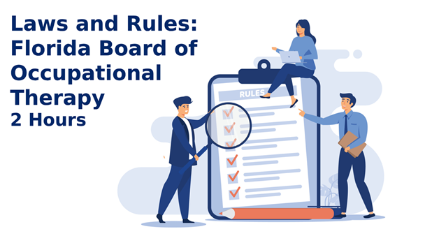CEU course for healthcare professionals - Laws and Rules: Florida Board of Occupational Therapy